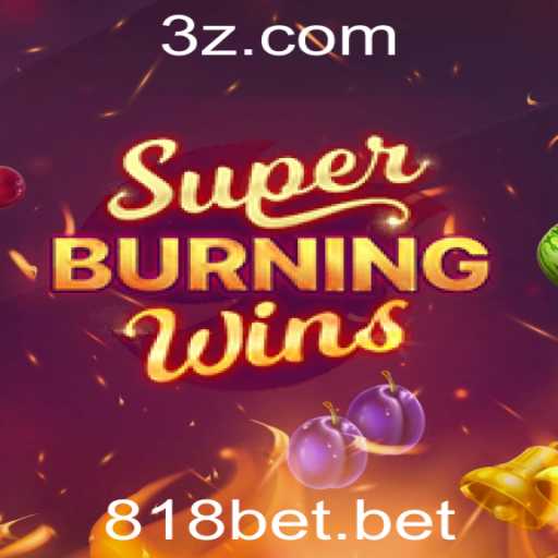 Descubra o Fascinante Mundo de SuperBurningWins no 818bet